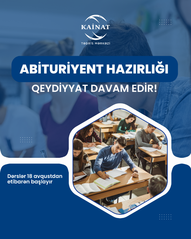 Kainat Tədris Mərkəzinə ABİTURİYENT qəbulu davam edir. 